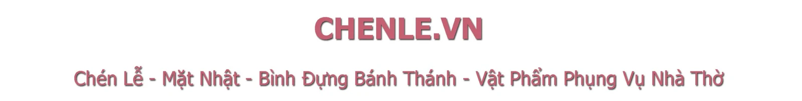 Chenle.vn — Cơ Sở Chén lễ & Vật Phẩm Phụng Vụ Nhà Thờ